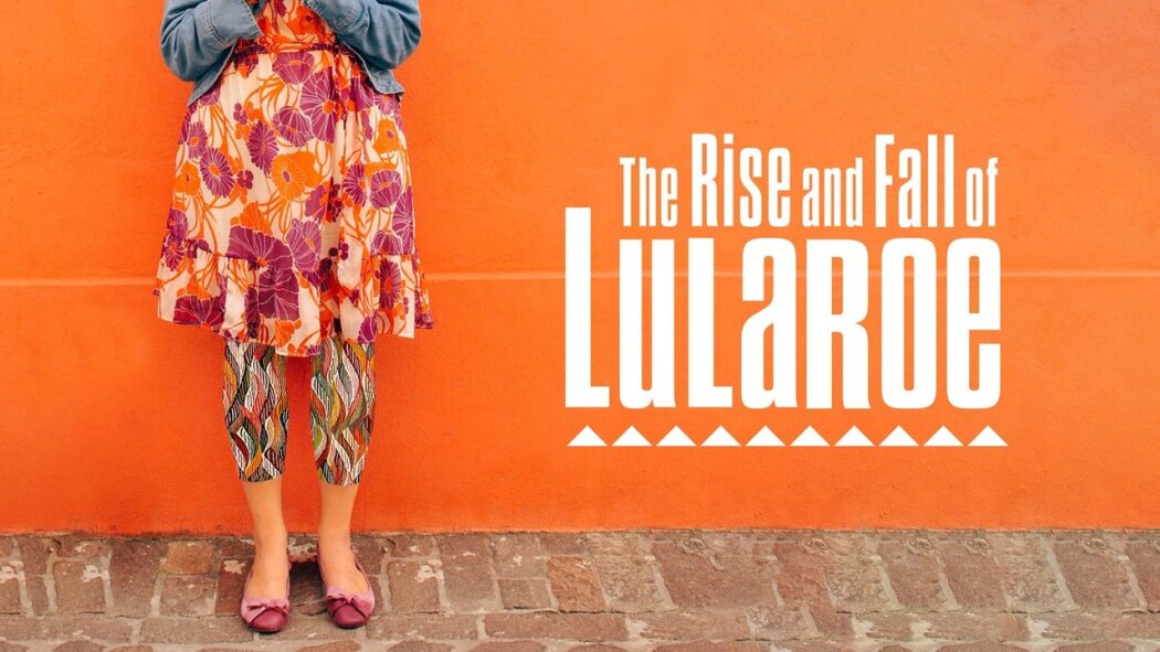 The Rise and Fall of LuLaRoe