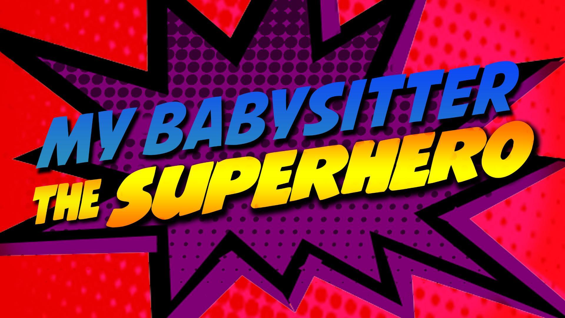 ჩემი ძიძა სუპერ გმირი  ქართულად -  My Babysitter the Super Hero