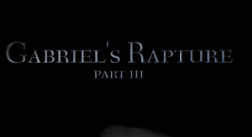 Gabriels Rapture: Part Three