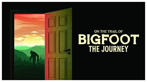 On the Trail of Bigfoot: The Journey