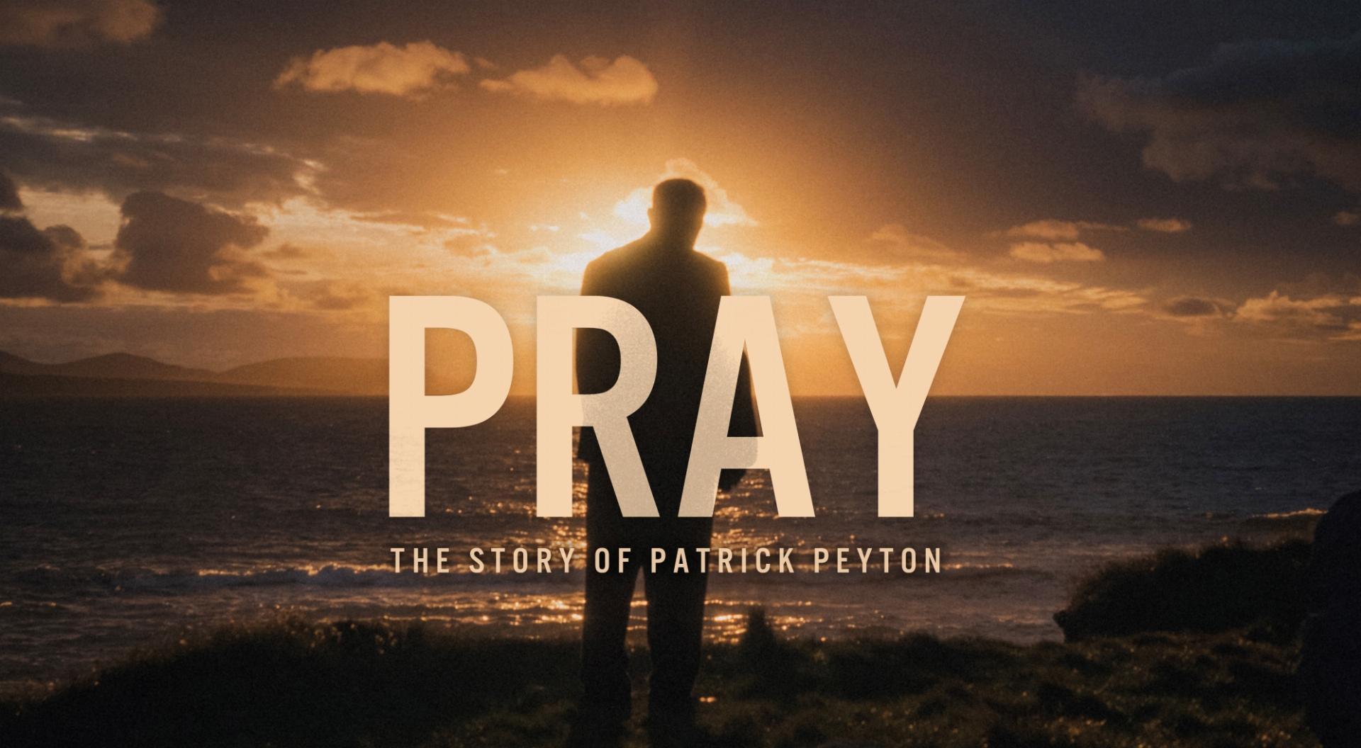 Pray: The Story of Patrick Peyton