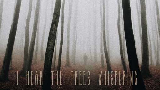 I Hear the Trees Whispering