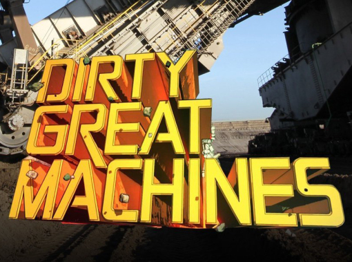 Dirty Great Machines