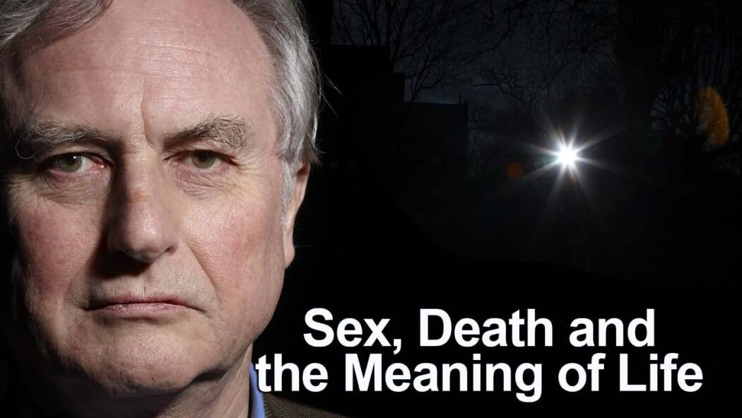 Dawkins: Sex, Death and the Meaning of Life