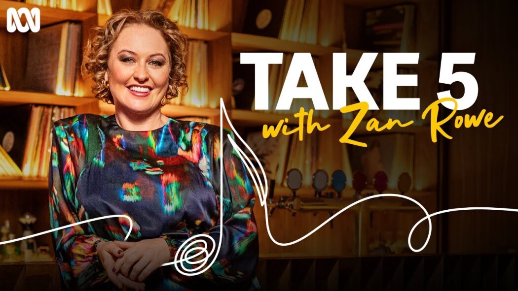 Take 5 with Zan Rowe