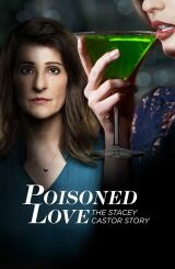 მოწამლული სიყვარული / Poisoned Love: The Stacey Castor Story