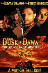 მზის ჩასვლიდან განთიადამდე 3 / From Dusk Till Dawn 3: The Hangman's Daughter